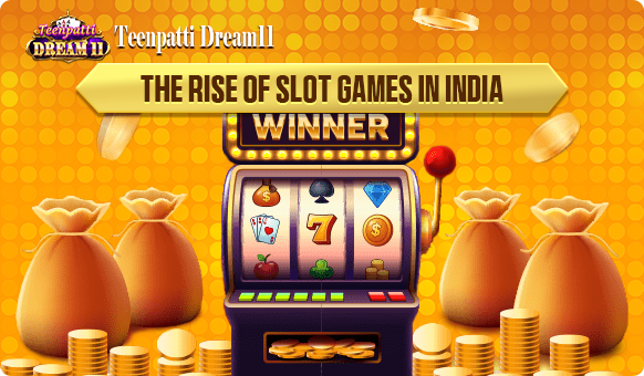 The Rise of Slot Games in India
